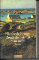 Elizabeth George - Denn sie betrügt man nicht