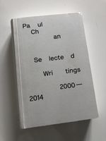 Paul Chan: Selected Writings 2000-2014, signiert