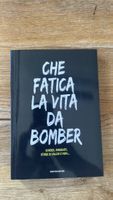 CHE FATICA LA VITA DA BOMBER 