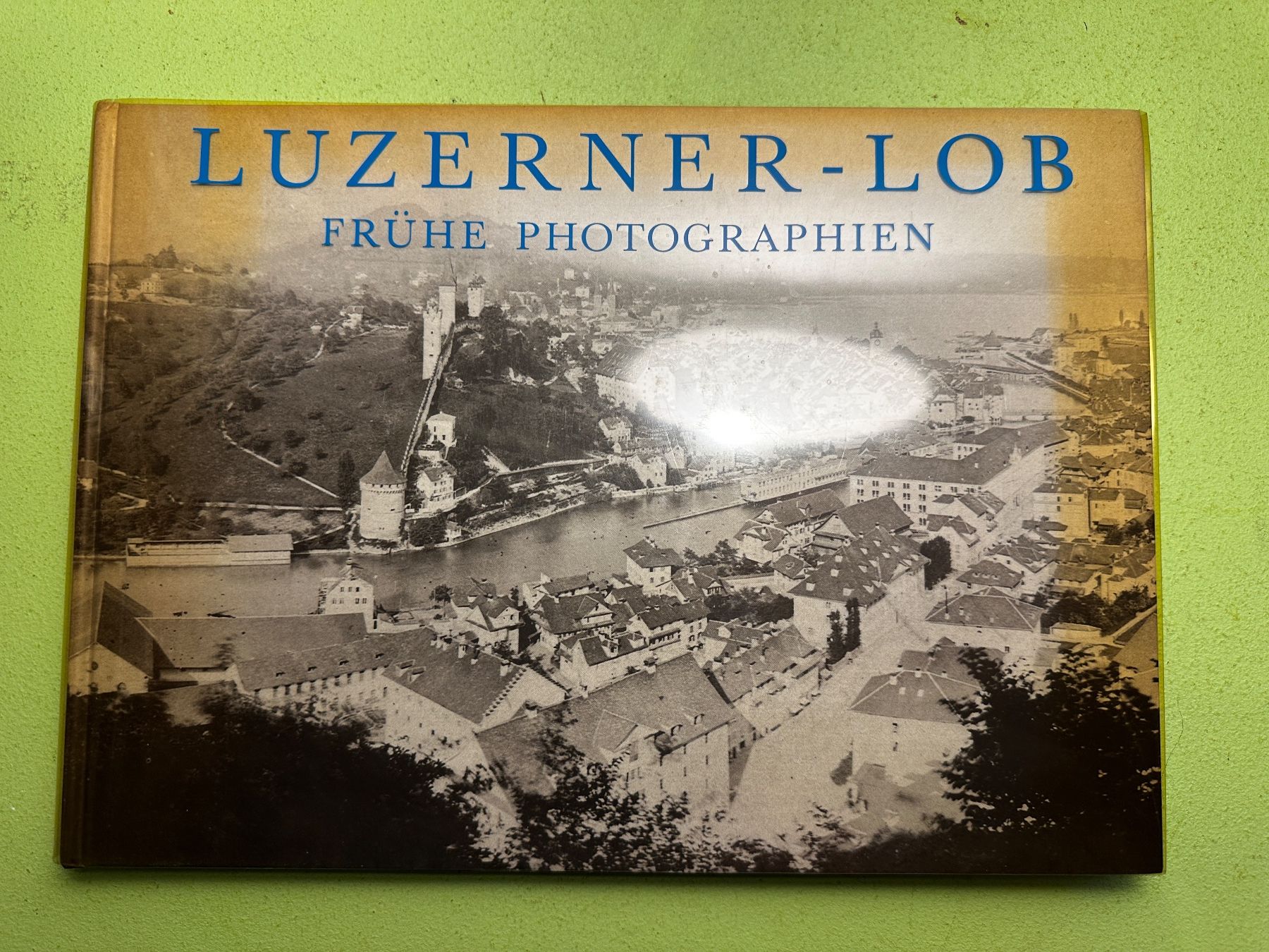 Libri: Moritz Raeber: Luzerner-Lob. Frühe Photographien. – Usato da Zürich venduto da allp