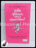 Votre plaisir vous appartient / Laurent Karila / Flammarion