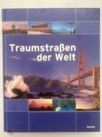 Traumstrassen der Welt: Reiseatlas für Entdecker – Top!
