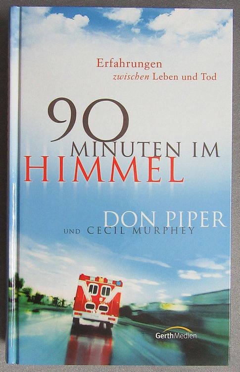 90 Minuten im Himmel - Erfahrungen zwischen Leben und Tod (Gebraucht ...