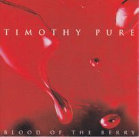 Timothy Pure – Blood Of The Berry