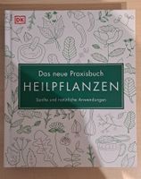 Das neue Praxisbuch Heilpflanzen - Sanfte Anwendungen