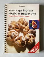 Betty Bossi: knuspriges Brot & köstliche Brotgerichte