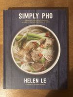 Simply Pho. Complete Course in Preparing Vietnamese Meals