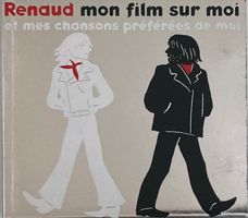 RENAUD - MON FILM SUR MOI ET MES CHANSONS PREFEREES DE MOI