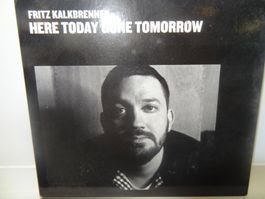 Fritz Kalkbrenner, Here Today Gone Tomorrow