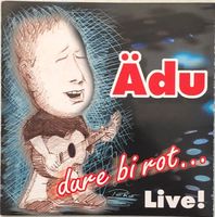 Ädu - Dure bi rot ... - Live!
