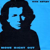 Astley Rick: Move Right Out 7"