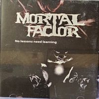 Mortal Factor - No lessons need learning