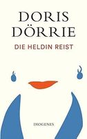 Die Heldin reist - Doris Dörrie/2022
