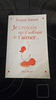 Je croyais qu'il suffisait de t'aimer - Jacques Salomé