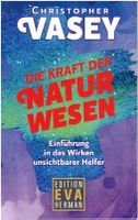 Die Kraft der Naturwesen  Christopher Vasey