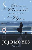 Roman: Über uns der Himmel, unter uns das Meer - Moyes