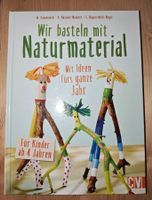 Wir basteln mit Naturmaterial / Ideen fürs ganze Jahr  ab 4+