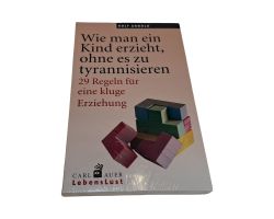 CARL AUER Wie man ein Kind erzieht, ohne es zu tyrannisieren