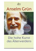 Die hohe Kunst des Älterwerdens - Anselm Grün