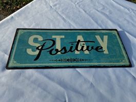Blech - Schild "Stay Positive" - Vintage Stil