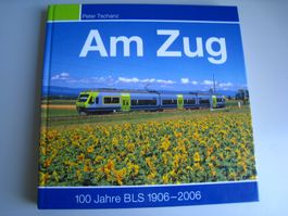 Am Zug, 100 Jahre BLS 1906-2006, Peter Tschanz