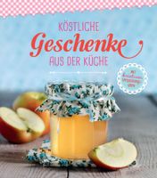 Köstliche Geschenke aus der Küche (geb) / Ratgeber