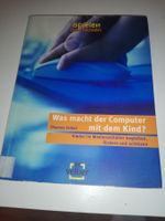 Was macht der Computer mit dem Kind?  (Thomas Feibel)