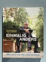 Einmalig Anders: über Leute und ihre Läden in Zürich