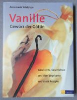Vanille - Gewürz der Göttin - mit über 70 Rezepten