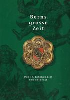 Berns grosse Zeit das 15. Jahrhundert neu entdeckt