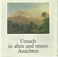 Uznach in alten und neuen Ansichten