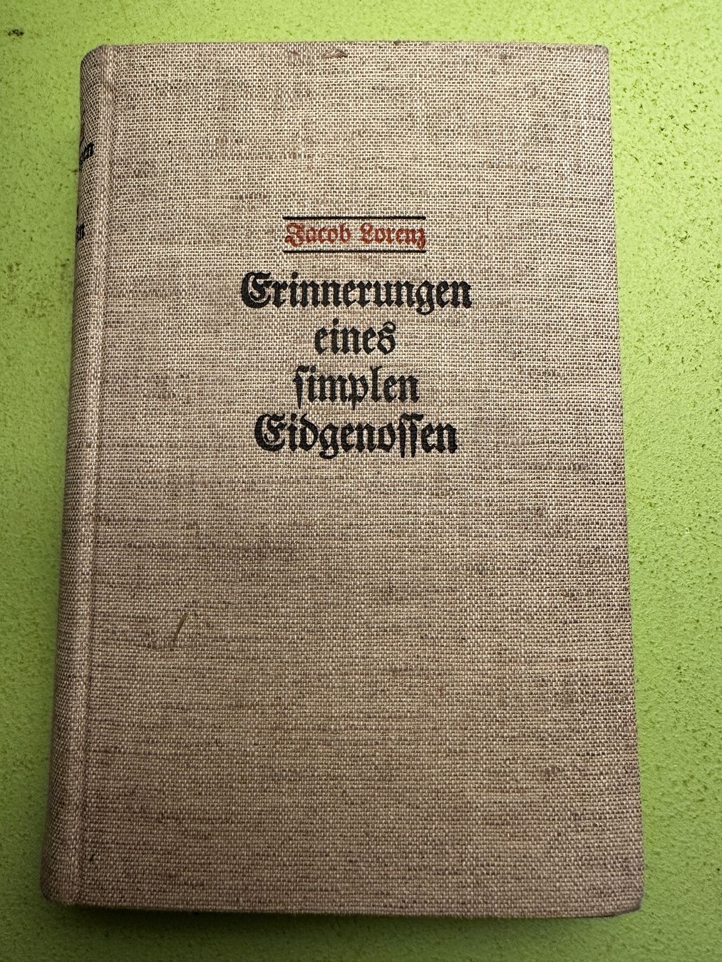 Libri: Jacob Lorenz: Erinnerungen eines simplen Eidgenossen. – Usato da Zürich venduto da allp