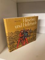 Meyer, Hirsebrei und Hellebarde. Schweiz im Mittelalter