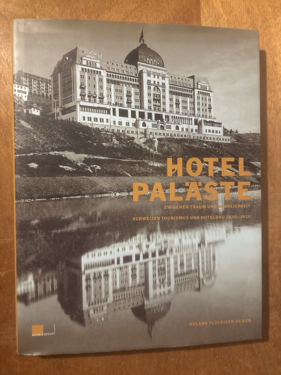 Libri: Hotelpaläste: Schweizer Tourismus 1830-1920. – Usato da Zürich venduto da WWehrle