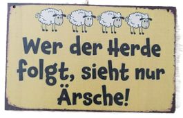 Wer der Herde folgt, sieht nur Ärsche- Holzschild  (neu/OVP)