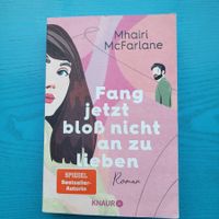 Mhairi McFarlane- Fang jetzt bloss nicht an zu lieben