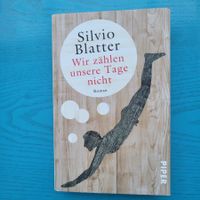 Silvio Blatter- Wir zählen unsere Tage nicht