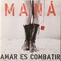 Maná - Amar es combatir