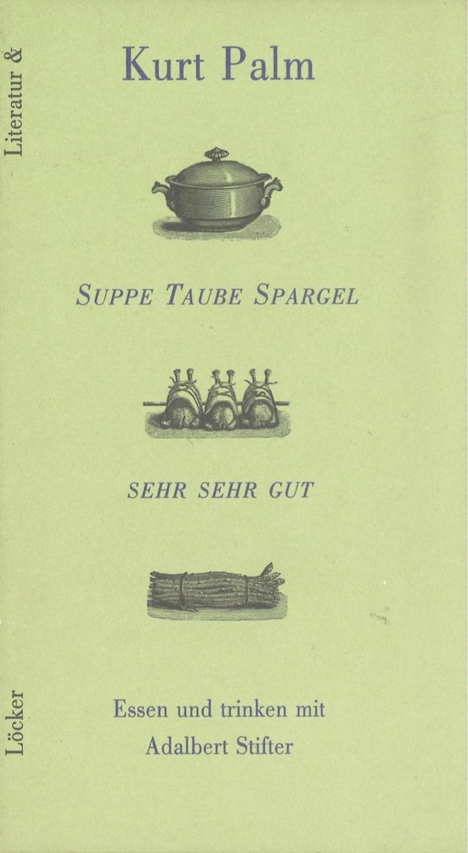 Bücher: SuppeTaubeSpargel Essen u trinken mit Adalbert Stifter – Gebraucht aus Schaffhausen von Reporter