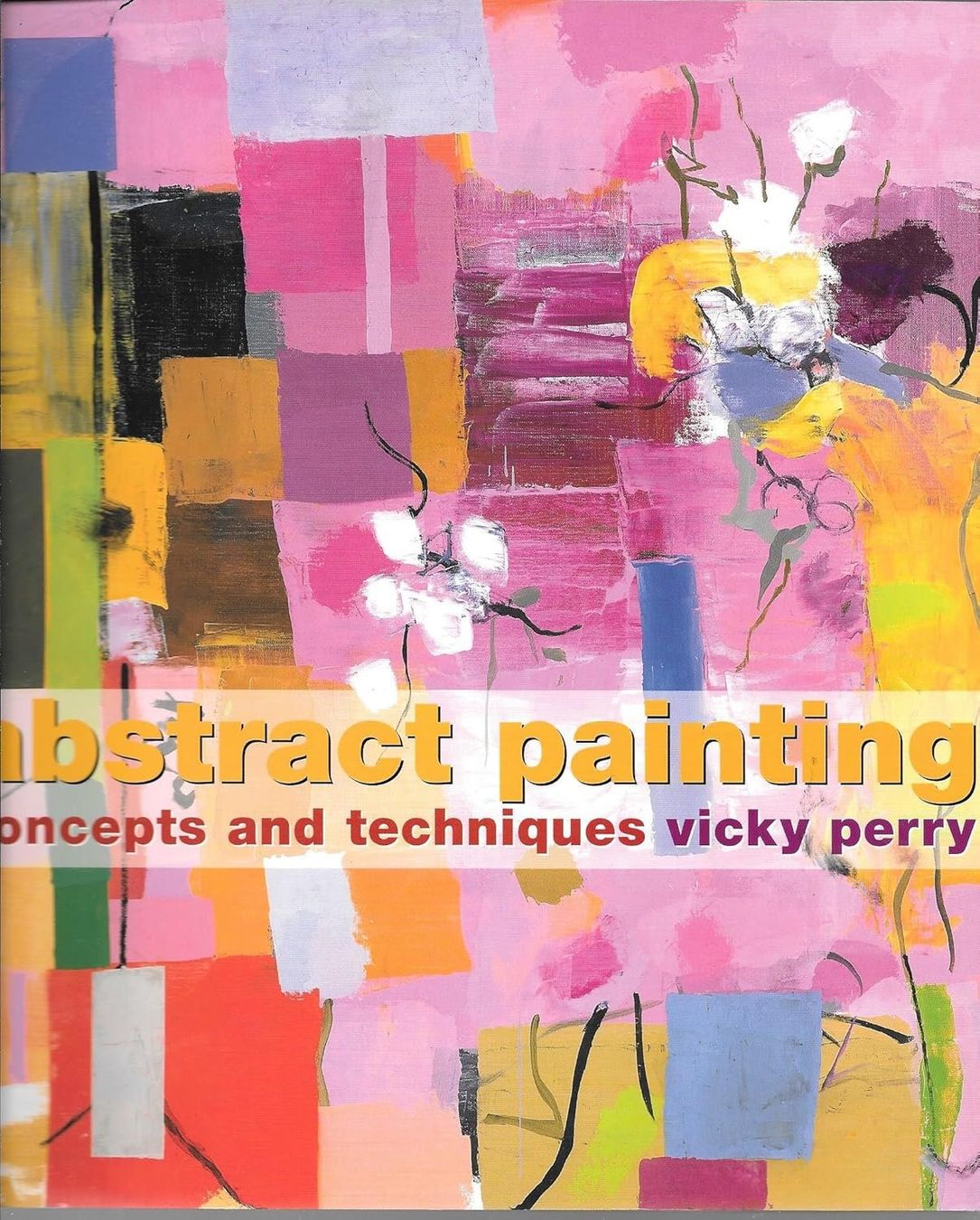 Libri: Abstract Painting Concept and Technique by Vicky Perry – Usato da Vessy venduto da marine64