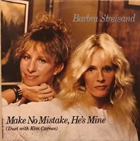 BARBRA STREISAND / KIM CARNES - MAKE NO MISTAKE, HE'S MINE