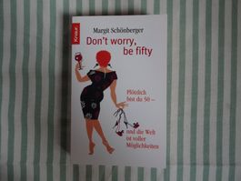 Margit Schönenberger - Don't worry, be fifty - B848