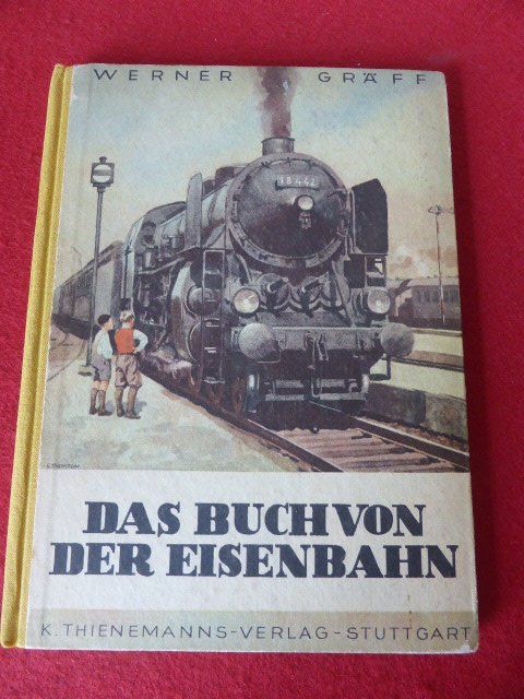 Libri: Das Buch von der Eisenbahn von Werner Gräff – Usato da Hitzkirch venduto da kleinerbaer01