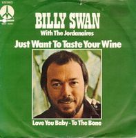 Billy Swan  --  Just want to taste your wine  Single7