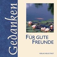Für gute Freunde: Gedanken
