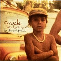 MICK EST TOUT SEUL / MICKAEL FURNON /MICKEY 3D - LES CHANSON