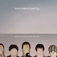 Matchbox Twenty ‎– More Than You Think You Are