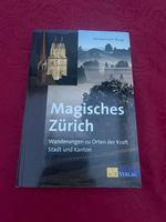 Magisches Zürich - Wanderungen zu Orten der Kraft Stadt + Kt