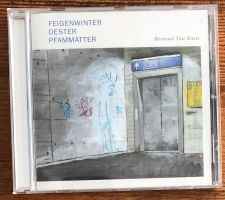 Feigenwinter, Oester, Pfammatter – Because You Knew CD