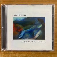 Todd Thibaud - Favorite Waste Of Time / CD - 1.D-Press. 1997